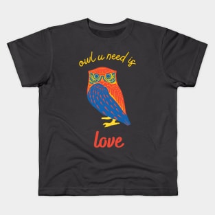 Owl you need is love Kids T-Shirt